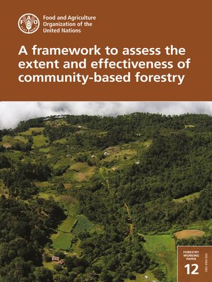 cover image of A Framework to Assess the Extent and Effectiveness of Community-Based Forestry